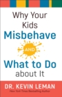 Why Your Kids Misbehave--and What to Do about It - eBook