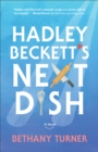 Hadley Beckett's Next Dish : A Novel - eBook