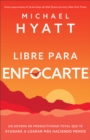 Libre para enfocarte : Un sistema de productividad total que te ayudara a lograr mas haciendo menos - eBook