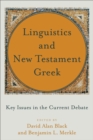 Linguistics and New Testament Greek : Key Issues in the Current Debate - eBook
