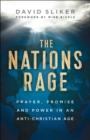 The Nations Rage : Prayer, Promise and Power in an Anti-Christian Age - eBook