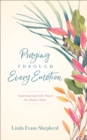 Praying through Every Emotion : Experiencing God's Peace No Matter What - eBook