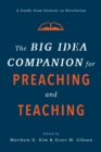 The Big Idea Companion for Preaching and Teaching : A Guide from Genesis to Revelation - eBook