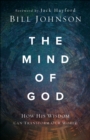 The Mind of God : How His Wisdom Can Transform Our World - eBook