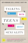 Talking with Teens about Sexuality : Critical Conversations about Social Media, Gender Identity, Same-Sex Attraction, Pornography, Purity, Dating, Etc. - eBook