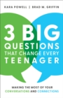 3 Big Questions That Change Every Teenager : Making the Most of Your Conversations and Connections - eBook