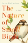 The Nature of Small Birds : A Novel - eBook