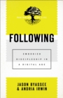 Following (Pastoring for Life: Theological Wisdom for Ministering Well) : Embodied Discipleship in a Digital Age - eBook