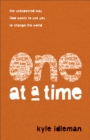 One at a Time : The Unexpected Way God Wants to Use You to Change the World - eBook
