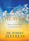 Encouragement from A Place Called Heaven : Words of Hope about Your Eternal Home - eBook