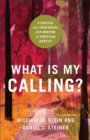 What Is My Calling? : A Biblical and Theological Exploration of Christian Identity - eBook