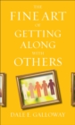 The Fine Art of Getting Along with Others - eBook