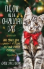The Cat in the Christmas Tree : And Other True Stories of Feline Joy and Merry Mischief - eBook