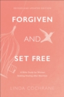 Forgiven and Set Free : A Bible Study for Women Seeking Healing after Abortion - eBook