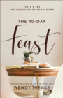 The 40-Day Feast : Taste and See the Goodness of God's Word - eBook