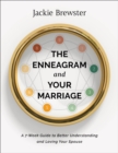 The Enneagram and Your Marriage : A 7-Week Guide to Better Understanding and Loving Your Spouse - eBook
