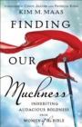 Finding Our Muchness : Inheriting Audacious Boldness from Women of the Bible - eBook