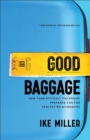 Good Baggage : How Your Difficult Childhood Prepared You for Healthy Relationships - eBook