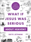 What If Jesus Was Serious about Heaven? : A Visual Guide to Experiencing God's Kingdom among Us - eBook