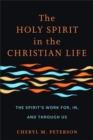 The Holy Spirit in the Christian Life : The Spirit's Work for, in, and through Us - eBook