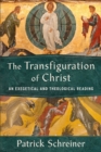 The Transfiguration of Christ : An Exegetical and Theological Reading - eBook