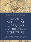 Reading Wisdom and Psalms as Christian Scripture (Reading Christian Scripture) : A Literary, Canonical, and Theological Introduction - eBook