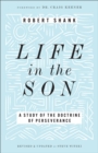Life in the Son : A Study of the Doctrine of Perseverance - eBook