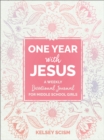 One Year with Jesus : A Weekly Devotional Journal for Middle School Girls - eBook