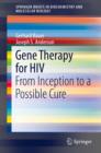 Gene Therapy for HIV : From Inception to a Possible Cure - eBook