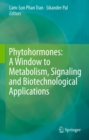 Phytohormones: A Window to Metabolism, Signaling and Biotechnological Applications - eBook