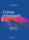 A Century of Homeopaths : Their Influence on Medicine and Health - eBook