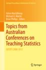 Topics from Australian Conferences on Teaching Statistics : OZCOTS 2008-2012 - eBook