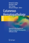 Cutaneous Hematopathology : Approach to the Diagnosis of Atypical Lymphoid-Hematopoietic Infiltrates in Skin - eBook