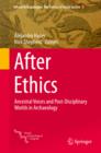 After Ethics : Ancestral Voices and Post-Disciplinary Worlds in Archaeology - eBook