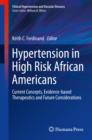 Hypertension in High Risk African Americans : Current Concepts, Evidence-based Therapeutics and Future Considerations - eBook