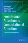 From Human Attention to Computational Attention : A Multidisciplinary Approach - eBook