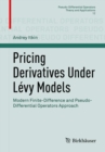Pricing Derivatives Under Levy Models : Modern Finite-Difference and Pseudo-Differential Operators Approach - eBook