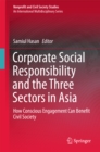 Corporate Social Responsibility and the Three Sectors in Asia : How Conscious Engagement Can Benefit Civil Society - eBook