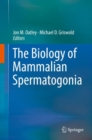 The Biology of Mammalian Spermatogonia - eBook