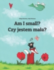 Am I small? Czy jestem mala? : Children's Picture Book English-Polish (Bilingual Edition) - Book