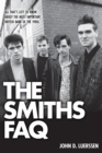 Smiths FAQ : All That's Left to Know About the Most Important British Band of the 1980s - eBook