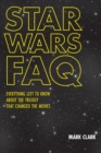 Star Wars FAQ : Everything Left to Know About the Trilogy That Changed the Movies - eBook