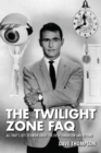 The Twilight Zone FAQ : All That's Left to Know About the Fifth Dimension and Beyond - eBook