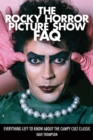 Rocky Horror Picture Show FAQ : Everything Left to Know About the Campy Cult Classic - eBook