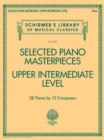 Selected Piano Masterpieces - Upper Intermediate : 28 Pieces by 12 Composers - Book