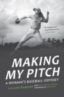 Making My Pitch : A Woman's Baseball Odyssey - eBook