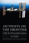 Outposts on the Frontier : A Fifty-Year History of Space Stations - eBook