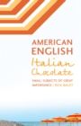 American English, Italian Chocolate : Small Subjects of Great Importance - eBook