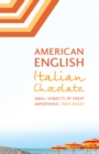 American English, Italian Chocolate : Small Subjects of Great Importance - eBook