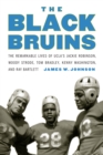 Black Bruins : The Remarkable Lives of UCLA's Jackie Robinson, Woody Strode, Tom Bradley, Kenny Washington, and Ray Bartlett - eBook